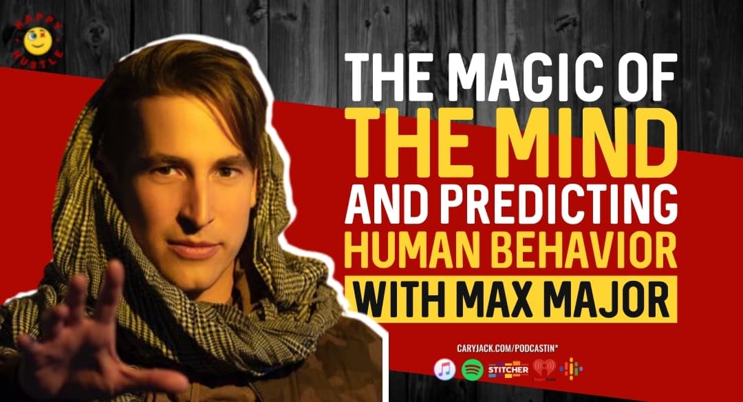 The Magic of the Mind and Predicting Human Behavior with Internationally Acclaimed Mentalist, Mind Reader, and Hypnotist MAX MAJOR