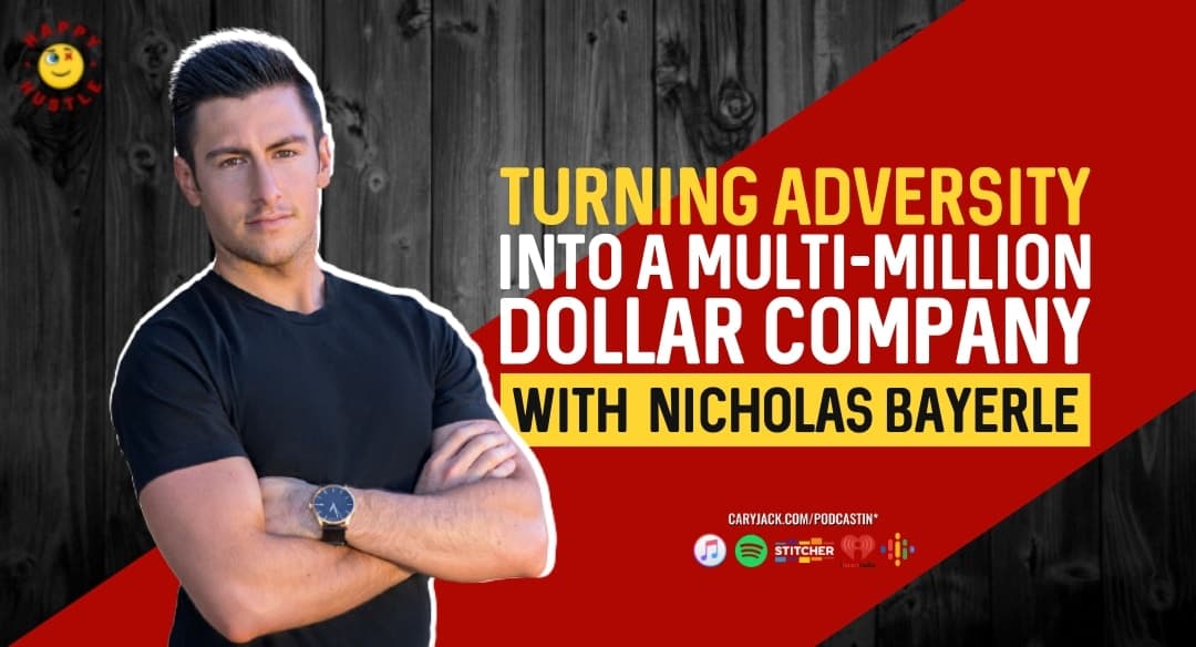 Your Mess is Your Message, Turning Adversity into a Multi-Million Dollar Company with the Modern Day Businessman Nicholas Bayerle