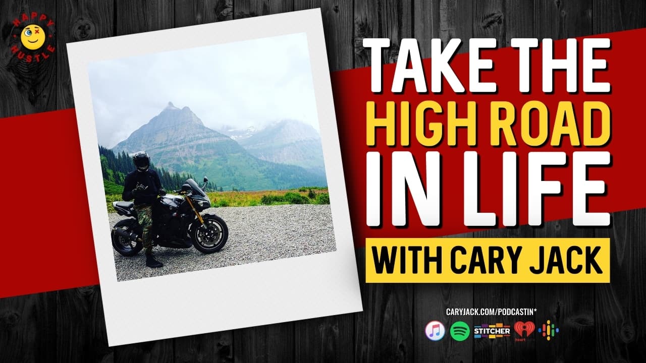 Take The High Road in Life with Cary Jack