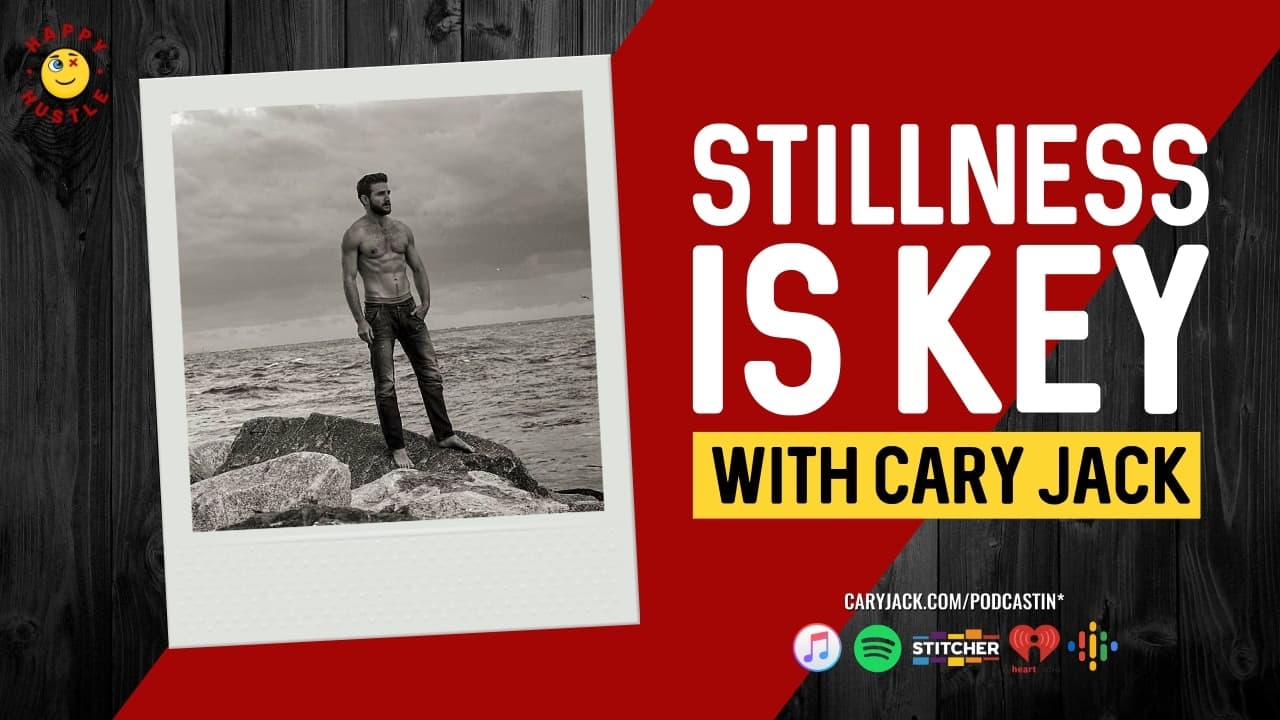 Stillness is Key with Cary Jack