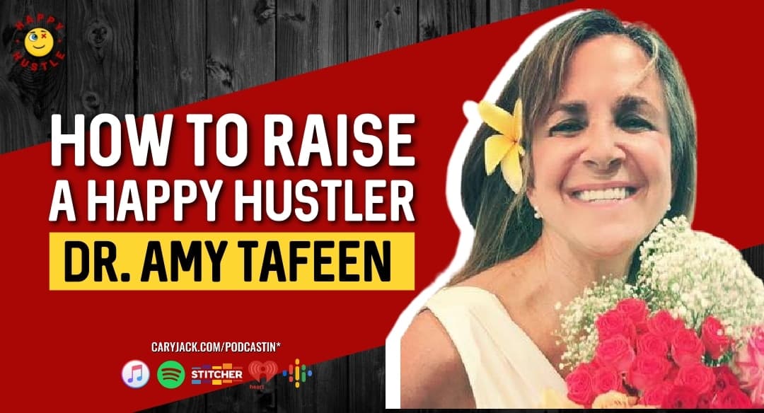 How to Raise a Happy Hustler, Holistic Health & Happiness Hacks with My MOM, entrepreneur & healer, Dr. Amy Tafeen