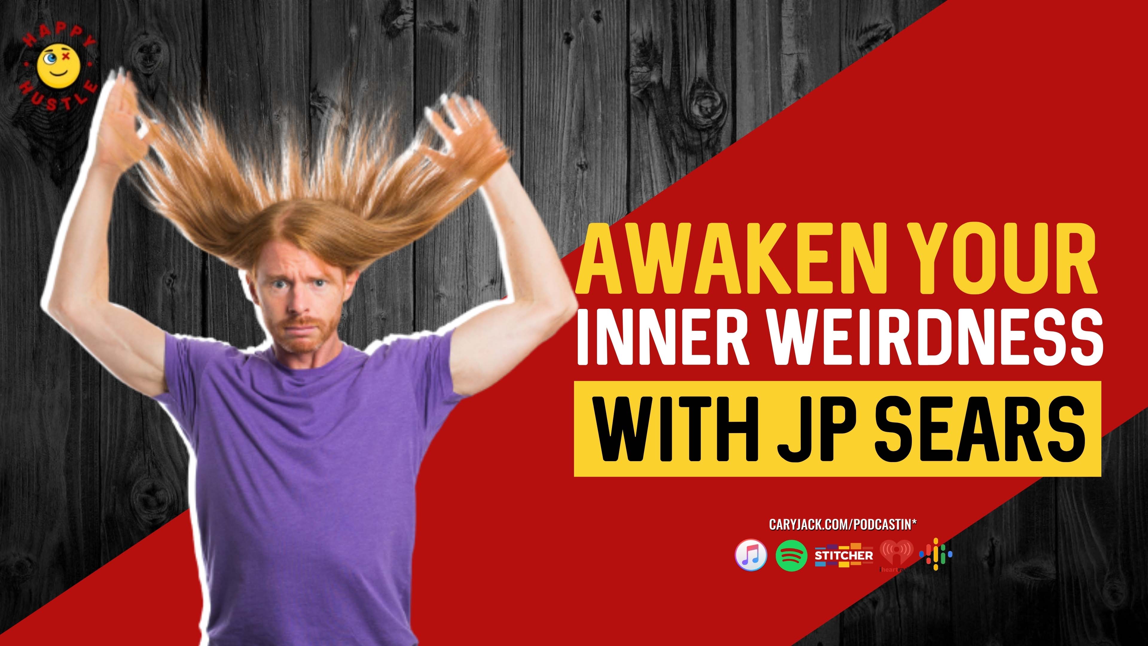 Awaken Your Inner Weirdness & Consciously Create Your Dream Reality with YouTuber, comedian, emotional healing coach, author, speaker, podcaster, and world’s most lovable ginger JP Sears
