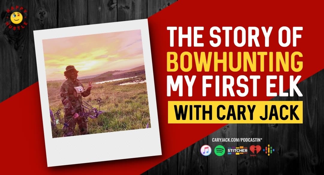Hunt Your Goals – The Story of Bowhunting My First Elk