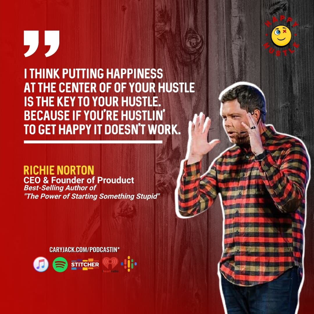 Mixing Business with Pleasure- Lifestyle Entrepreneurship and The Power of Starting Something Stupid with Best-Selling Author, CEO, and 7-Figure Entrepreneur Richie Norton — quote