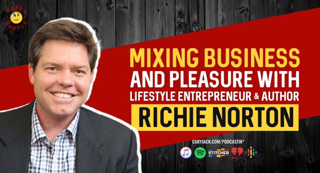 Mixing Business with Pleasure- Lifestyle Entrepreneurship and The Power of Starting Something Stupid with Best-Selling Author, CEO, and 7-Figure Entrepreneur Richie Norton