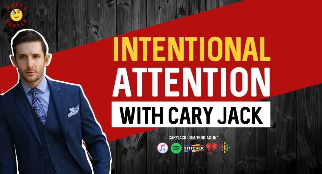 Intentional Attention with Cary Jack