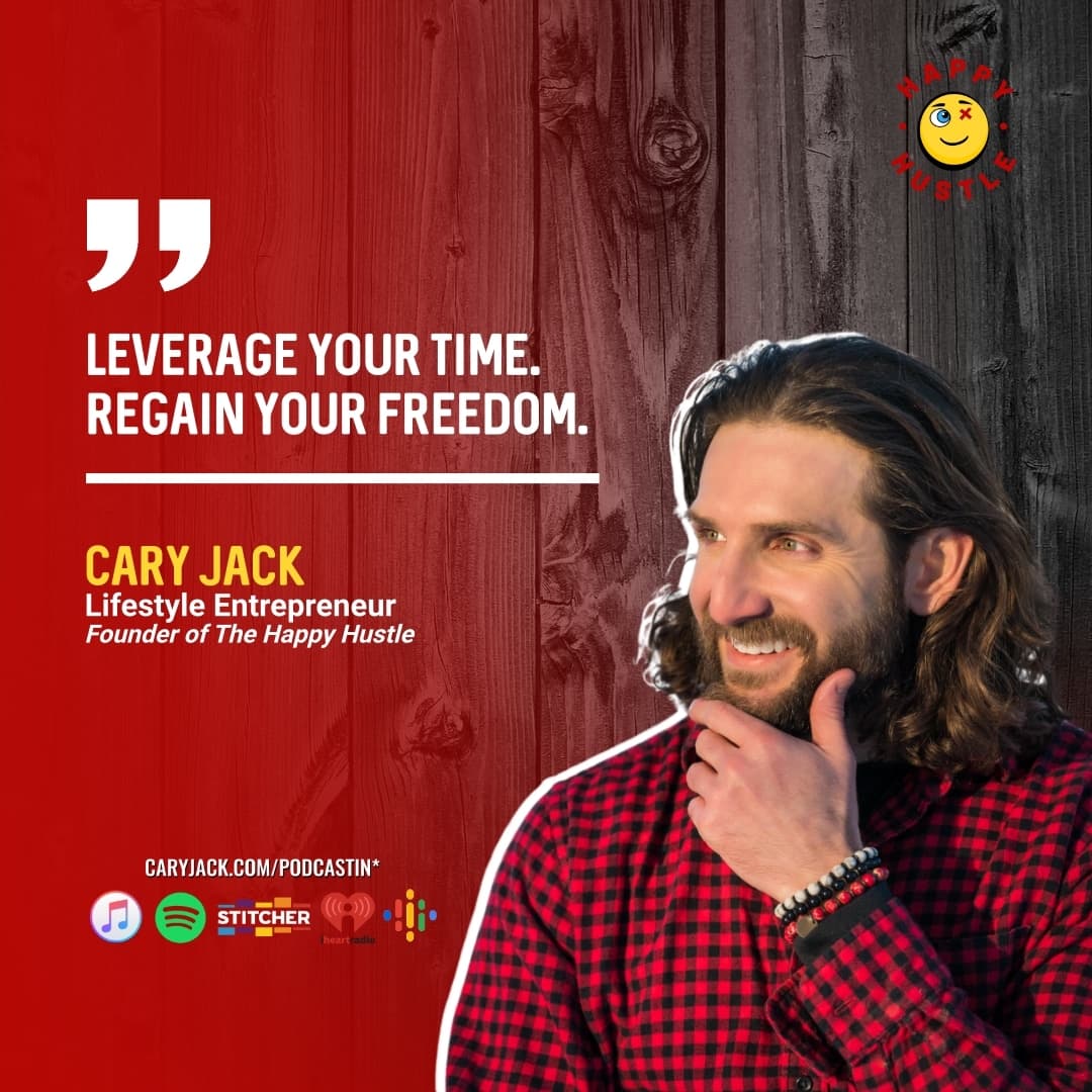 5 Time-Leveraging Tactics You Should Be Using with Cary Jack — quote
