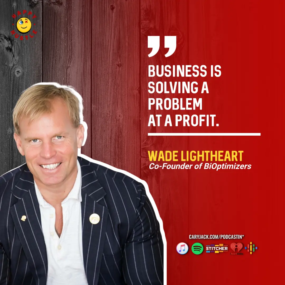 Optimizing Your Health & Happiness while Running a Multi-Million Dollar Company with Wade Lightheart — quote