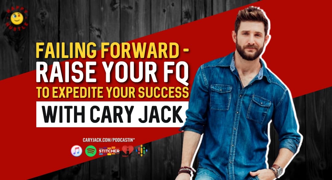 Raise Your FQ to Expedite Your Success with Cary Jack