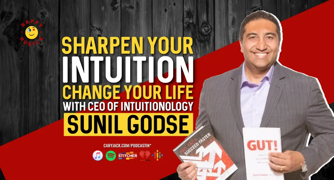 Sharpen Your Intuition, Change Your Life with CEO of Intuitionogy Sunil Godse