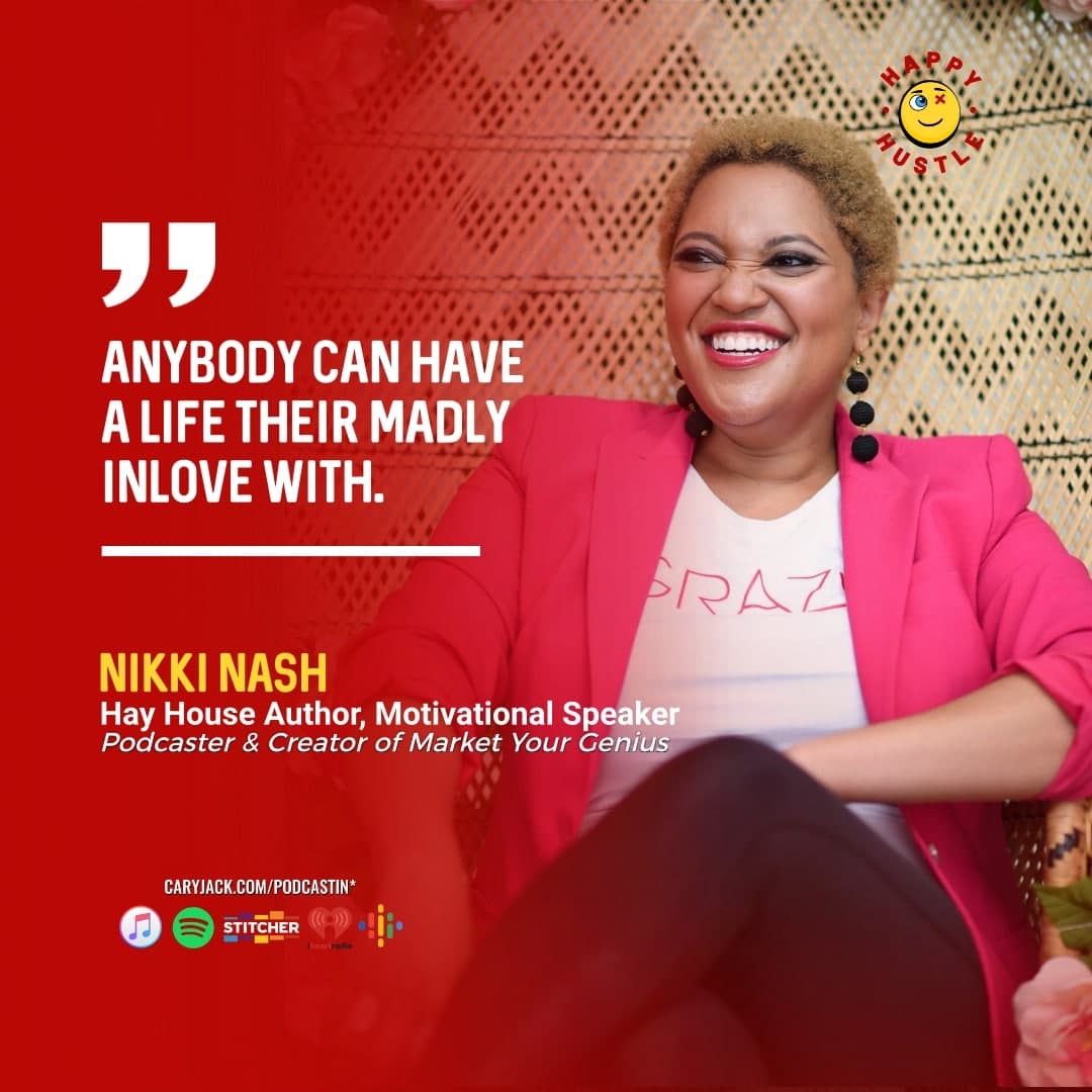 Discover, Monetize, & Market Your Genius with Entrepreneur, Podcaster, Author Nikki Nash — quote