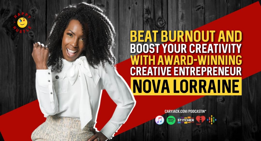 Beat Burnout and Boost Your Creativity with Award-winning Creative Entrepreneur Nova Lorraine