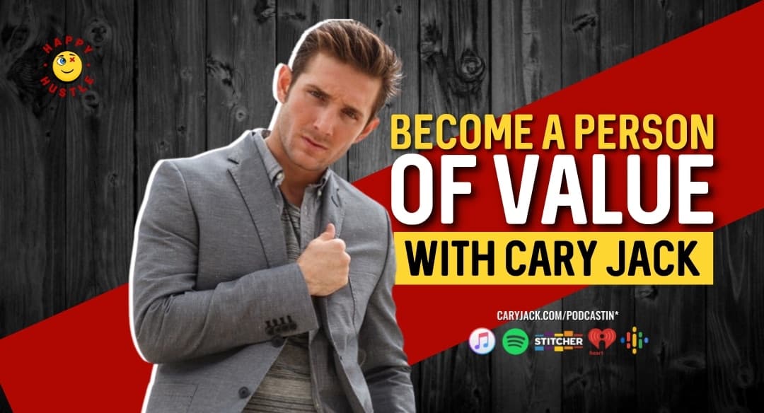 Become a Person of Value with Cary Jack