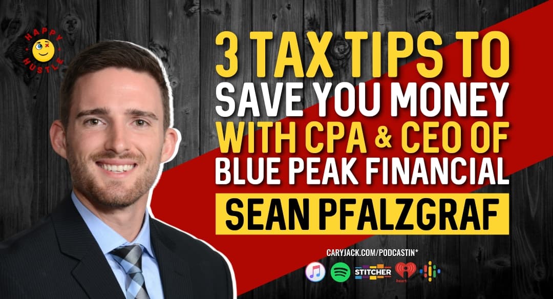 3 Tax Tips To Save You Money with CPA & CEO of Blue Peak Financial Sean Pfalzgraf
