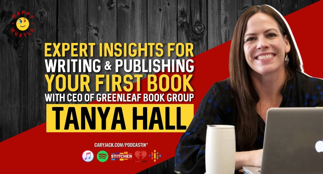 Expert Insights for Writing & Publishing Your First Book with CEO of Greenleaf Book Group Tanya Hall