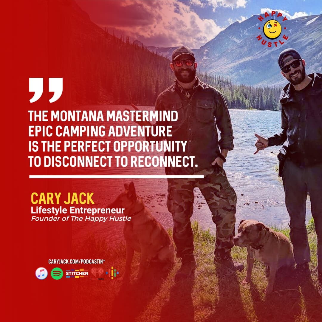 Montana Mastermind Epic Camping Adventure with Cary Jack — quote