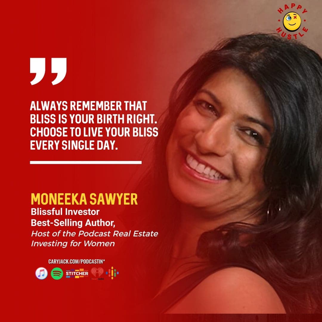 Retire Rich and Live Your Bliss with Real Estate Investor and Millionaire Moneeka Sawyer — quote