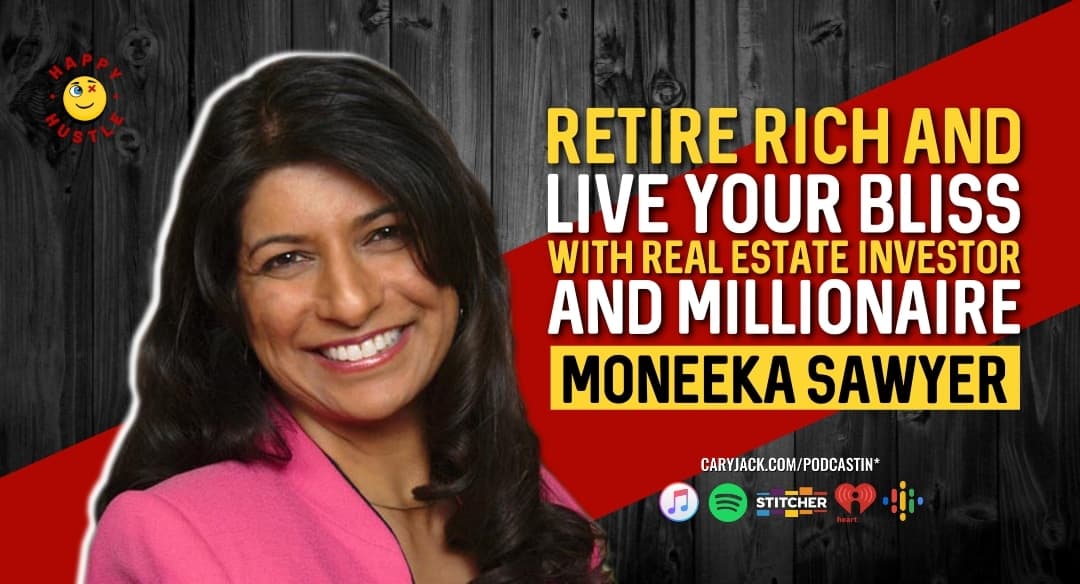 Retire Rich and Live Your Bliss with Real Estate Investor and Millionaire Moneeka Sawyer