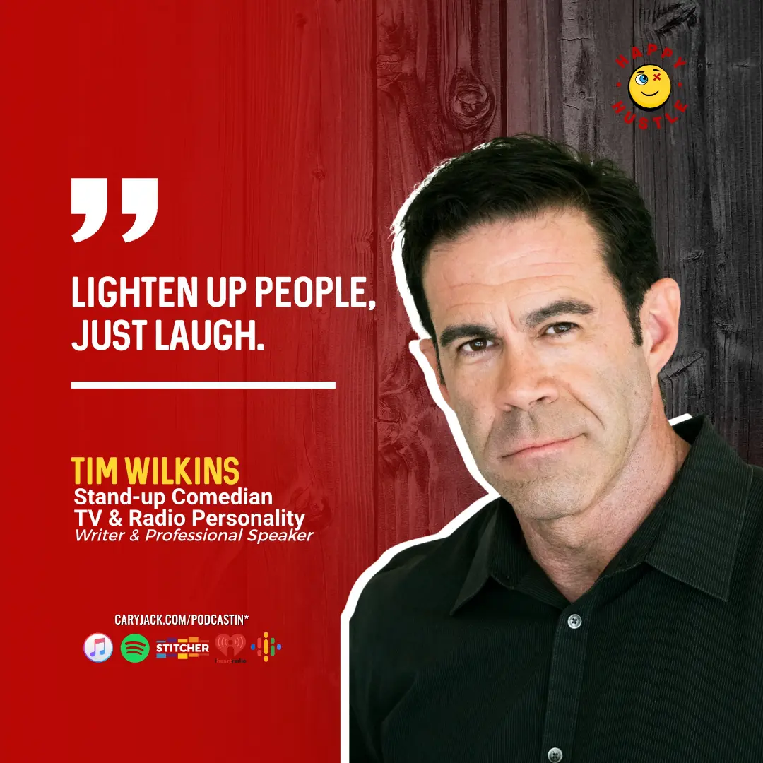 Using Humor to Enhance Your Message with Stand-up Comedian, TV and Radio Personality Tim Wilkins — quote
