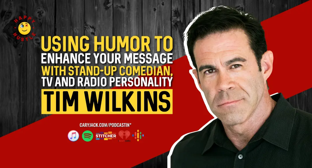 Using Humor to Enhance Your Message with Stand-up Comedian, TV and Radio Personality Tim Wilkins