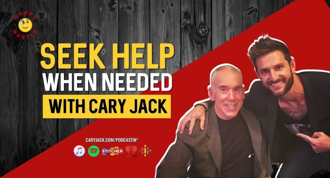 Seek Help When Needed with Cary Jack