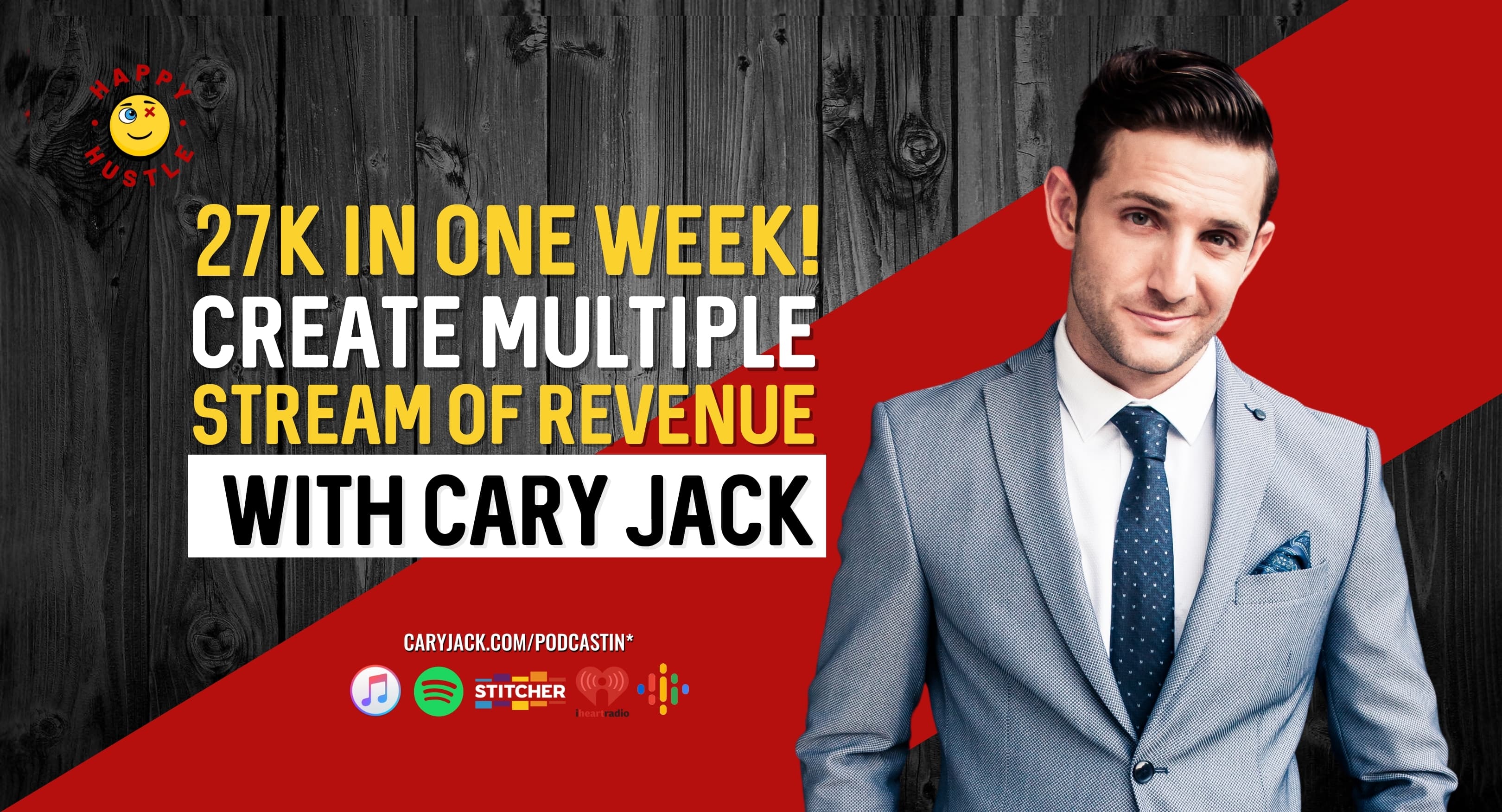 27k in one week! Create Multiple Streams of Revenue with Cary Jack