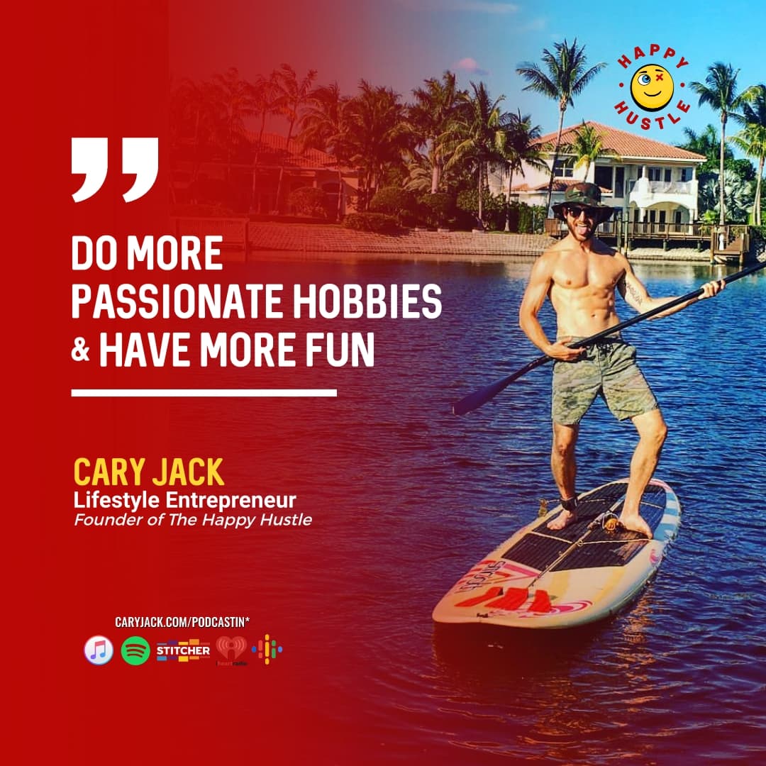 DO More Passionate Hobbies & Have More FUN with Cary Jack — quote