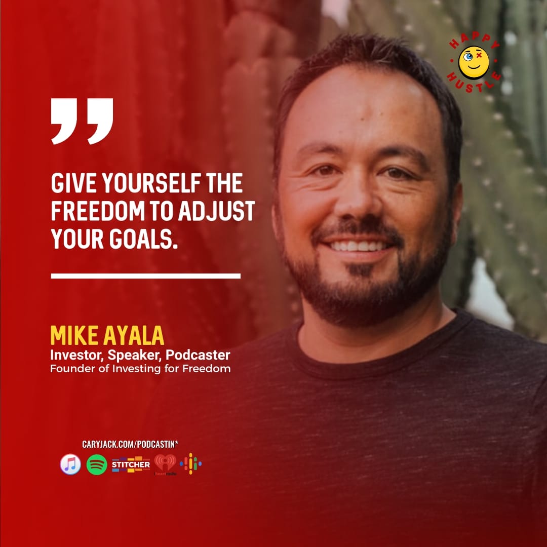 Investing For Freedom and Living Your Best Life with Entrepreneur, Investor, and Speaker Mike Ayala — quote