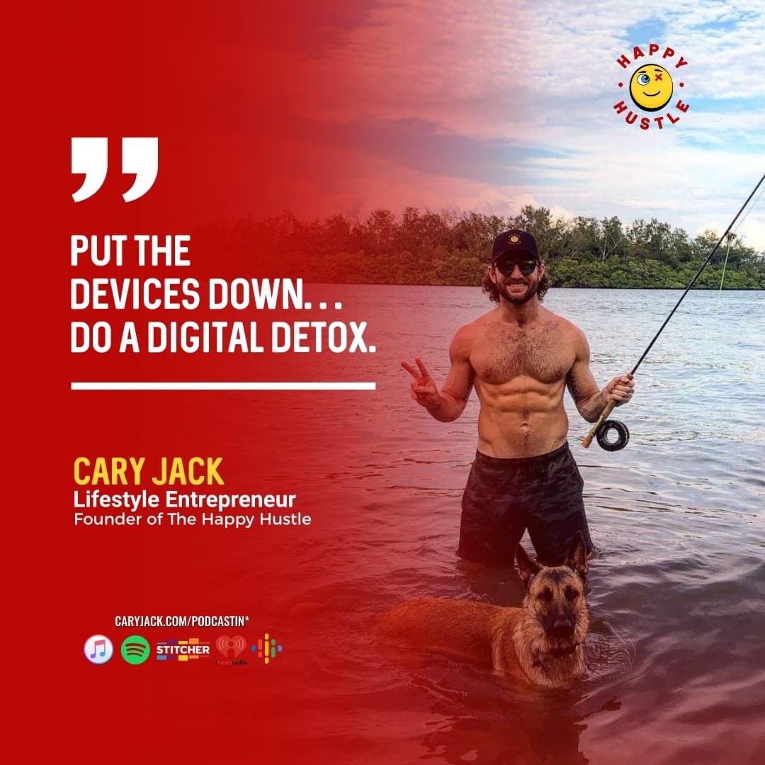Put the phone down… Do a digital detox with Cary Jack — quote