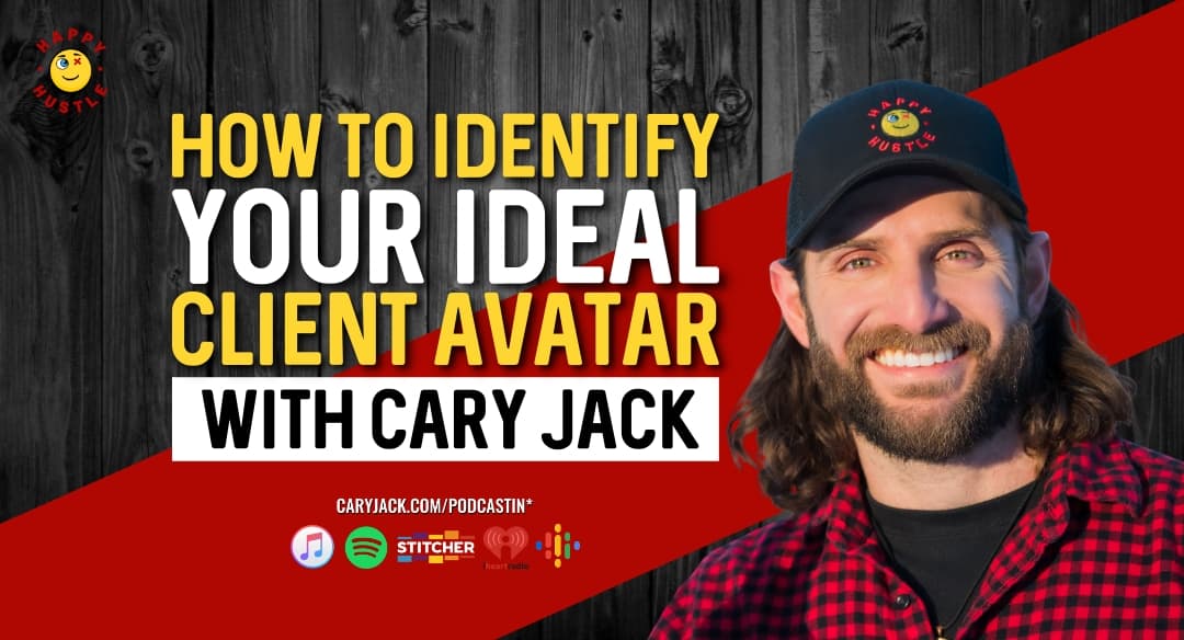 How to Identify Your Ideal Client Avatar with Cary Jack
