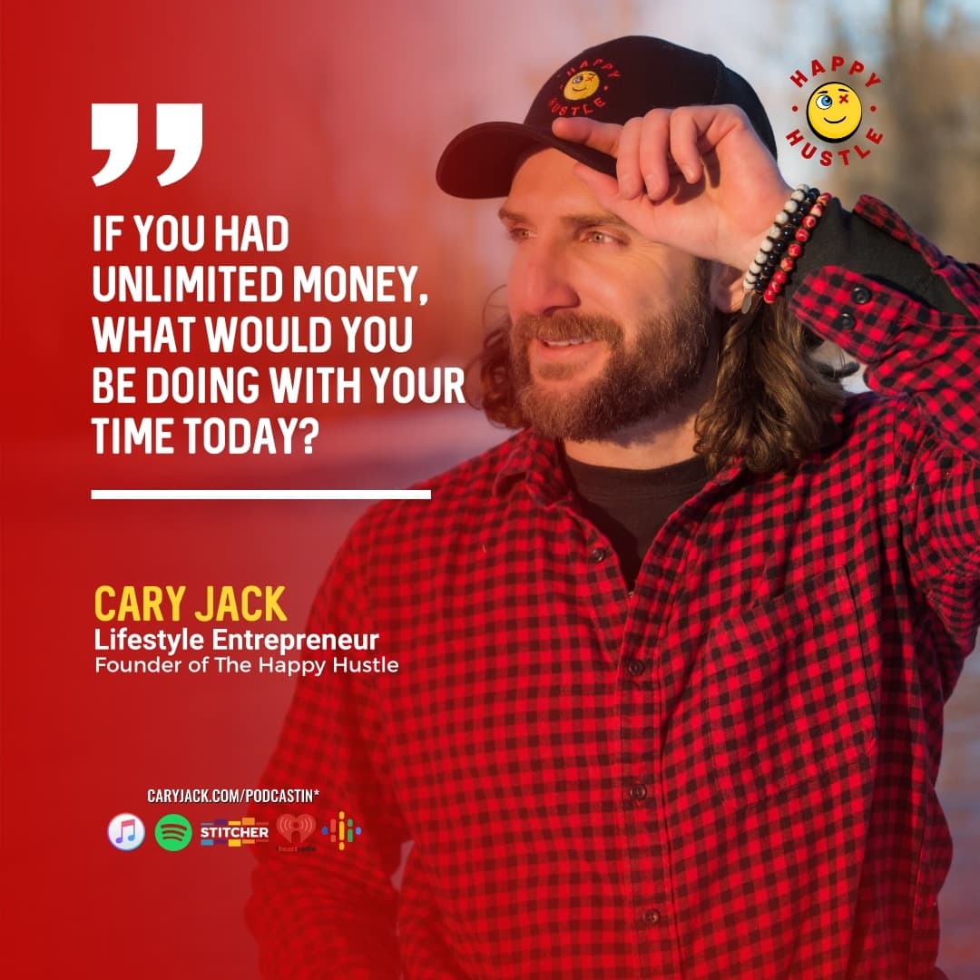 5 Questions To Ask Yourself In Order To Get More Out of Life with Cary Jack — quote