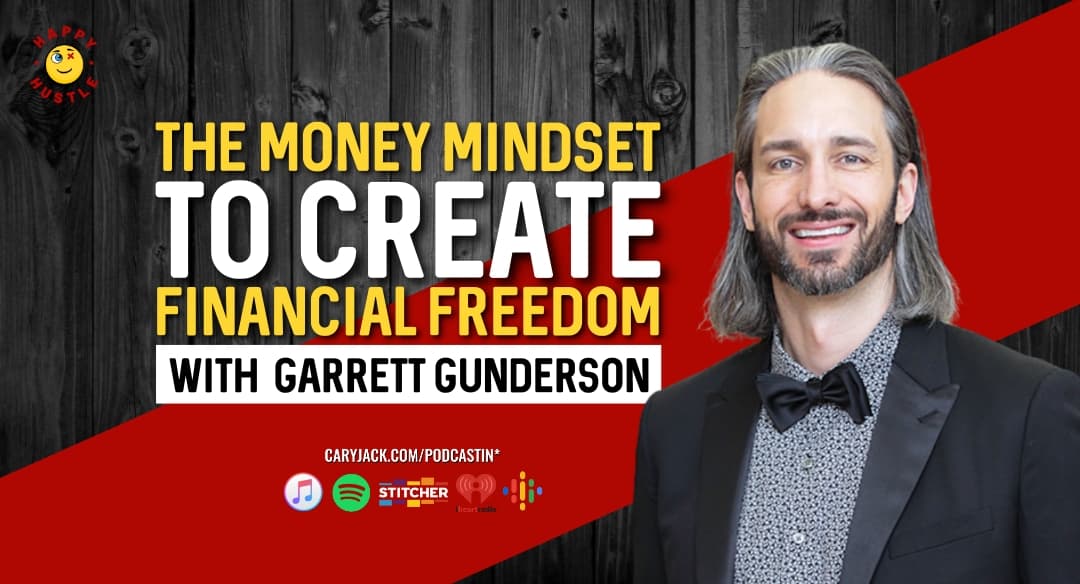 The Money Mindset to Create Financial Freedom with Wealth Strategist, Comedian and New York Times best-selling author Garrett Gunderson