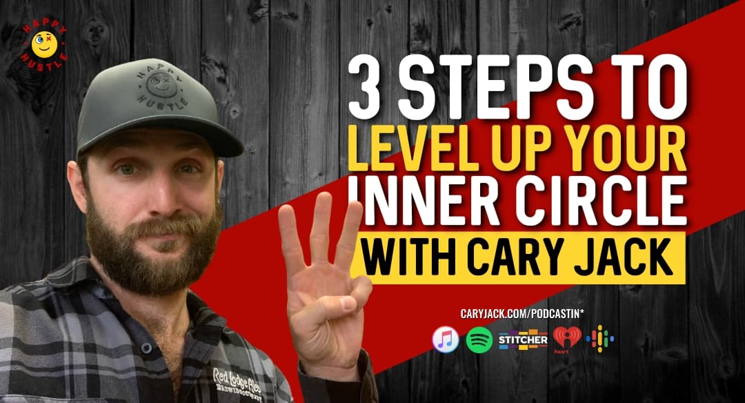 3 Steps to Level Up Your Inner Circle with Cary Jack