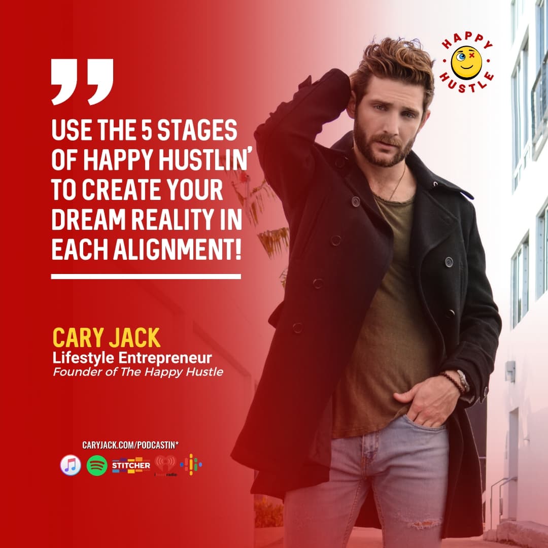 The 5 Stages of Happy Hustlin’ with Cary Jack — quote