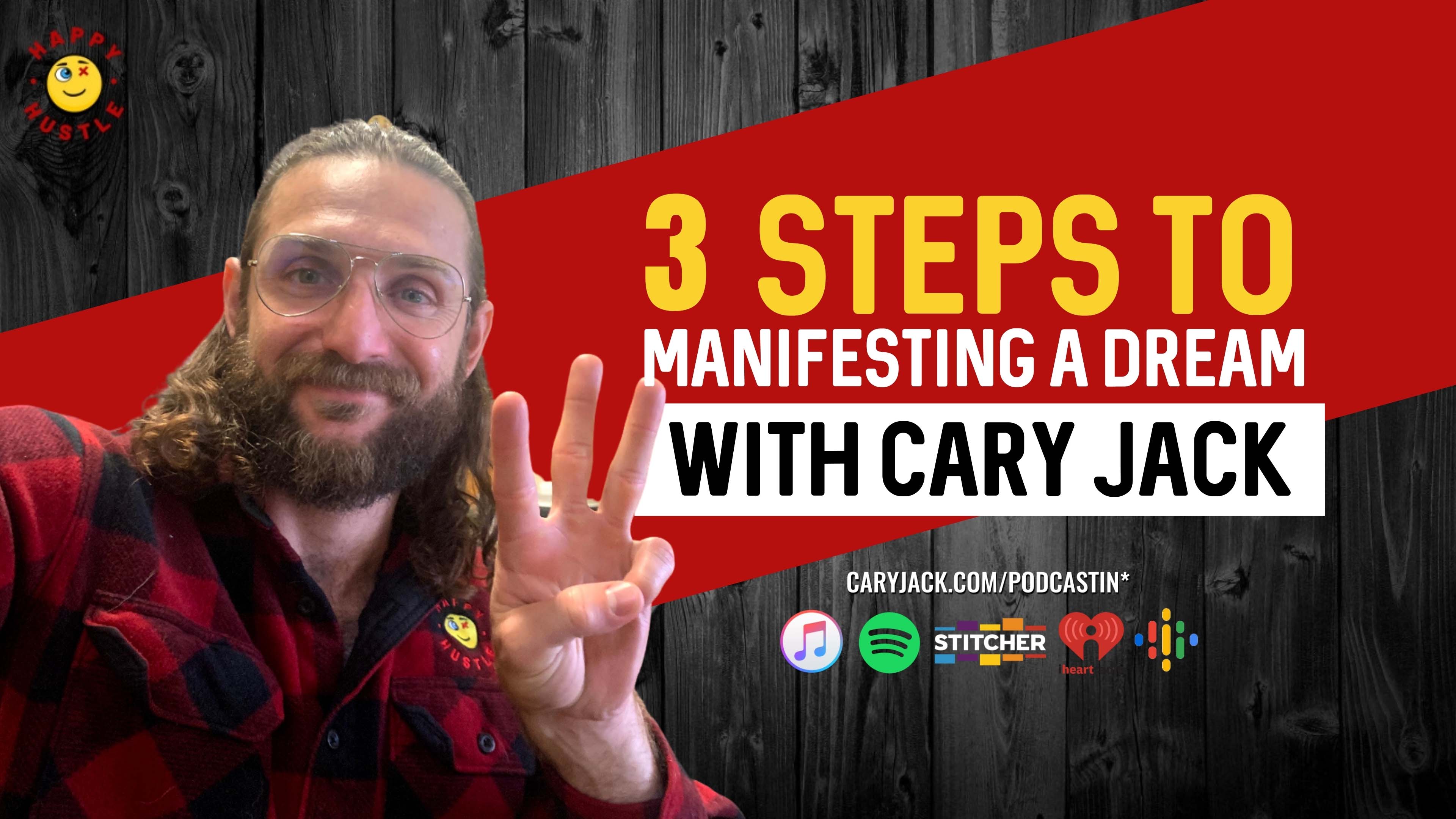 3 Steps to Manifesting A Dream with Cary Jack