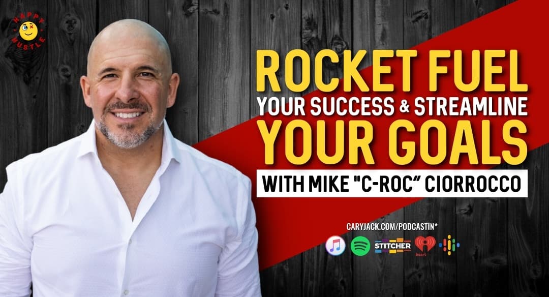 Rocket Fuel Your Success & Streamline Your Goals with Entrepreneur, Podcaster & Best-Selling Author of ROCKET FUEL Mike “C-Roc” Ciorrocco