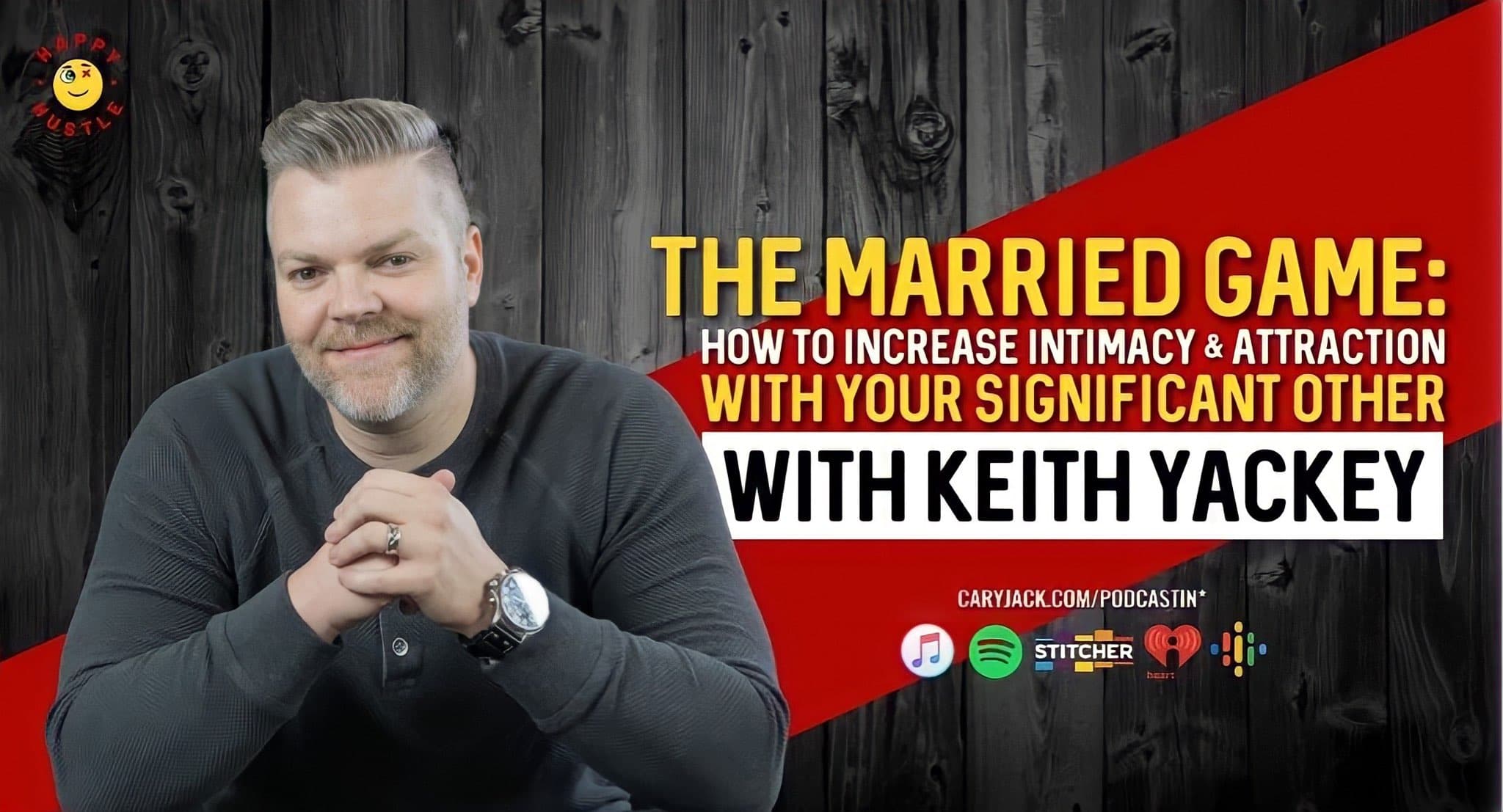 How to Increase Intimacy & Attraction with your Significant Other featuring Serial entrepreneur, Real Estate Pro, & Founder of Married Game Keith Yackey