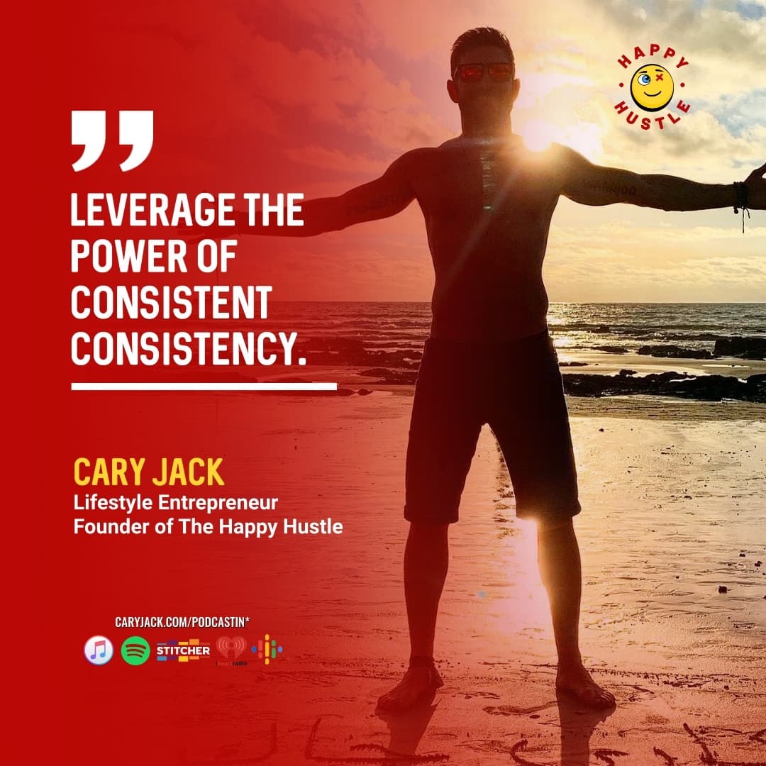 200th Episode Celebration! The Single Greatest Lesson Learned from Podcasting 200 Episodes with Cary Jack — quote