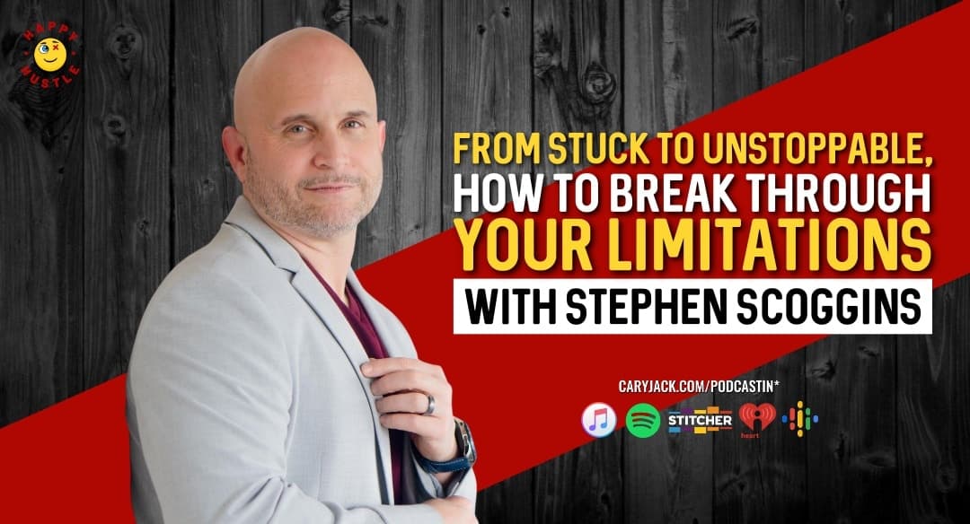 From Stuck to UNSTOPPABLE, How to Break Through Your Limitations with Multi-Million Dollar Serial Entrepreneur, Best-Selling Author, Podcaster, & Creator of Transform U Stephen Scoggins