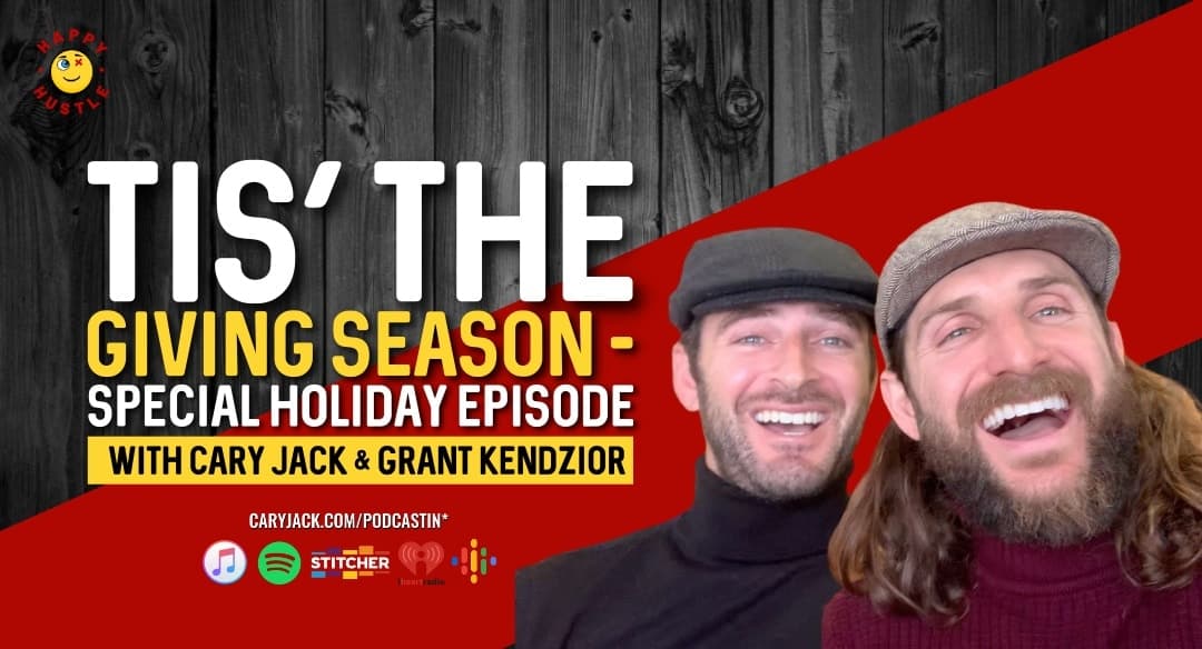 Tis’ The Giving Season – Special Holiday Episode with Cary Jack & Grant Kendzior