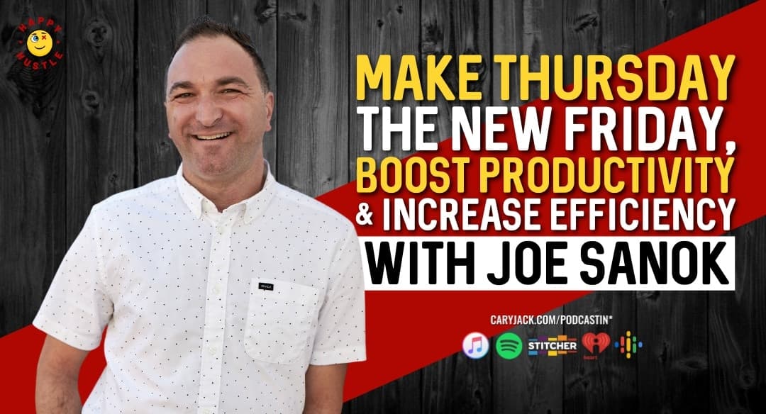 Make Thursday The New Friday, Boost Productivity & Increase Efficiency with TEDx Keynote Speaker, Consultant, Podcaster, and Author Joe Sanok