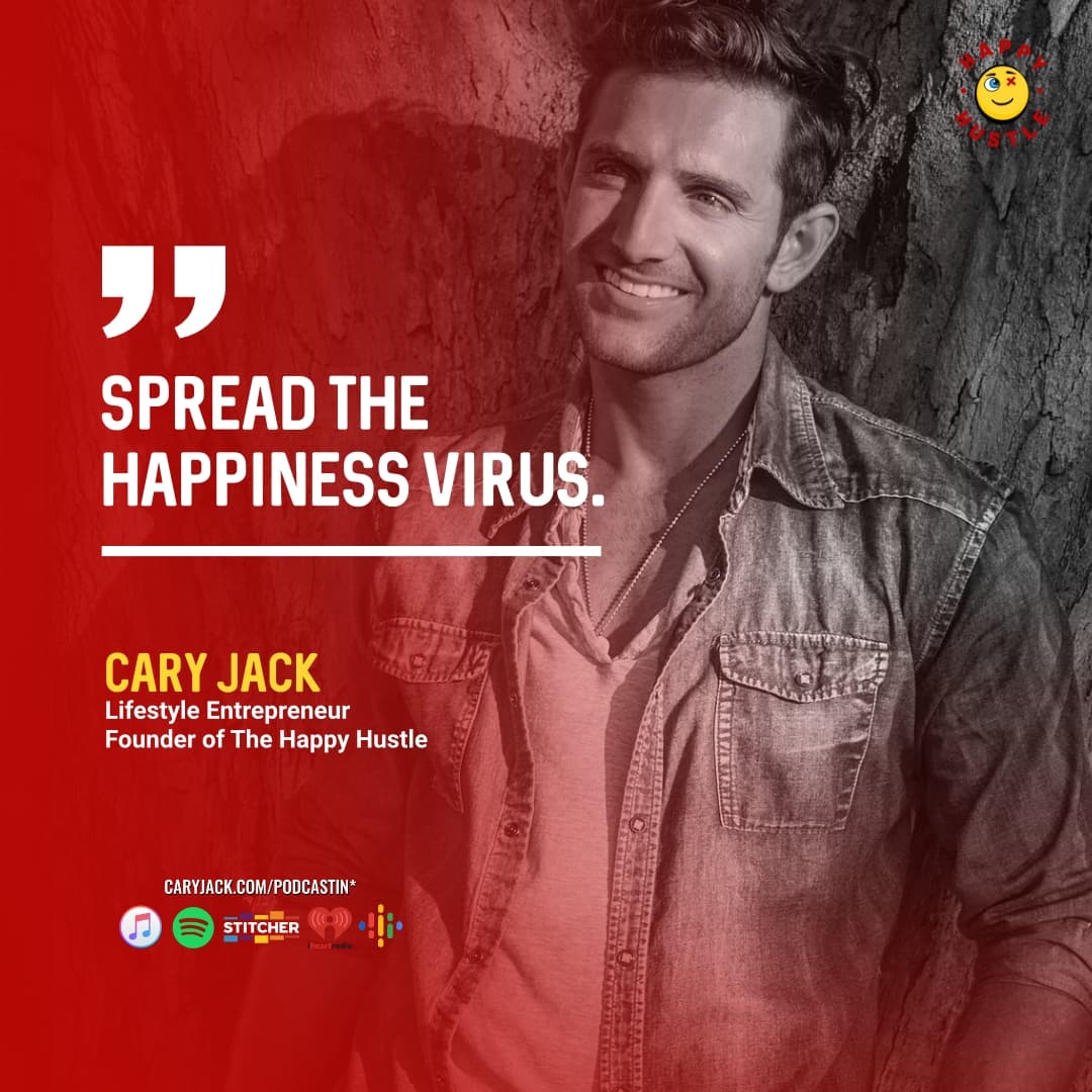 The Happiness Virus with Cary Jack — quote