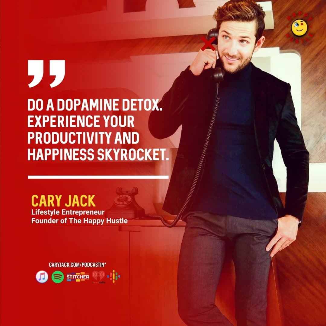 DOPAMINE DETOX: 3 Reasons Why You Should DO IT with Cary Jack — quote