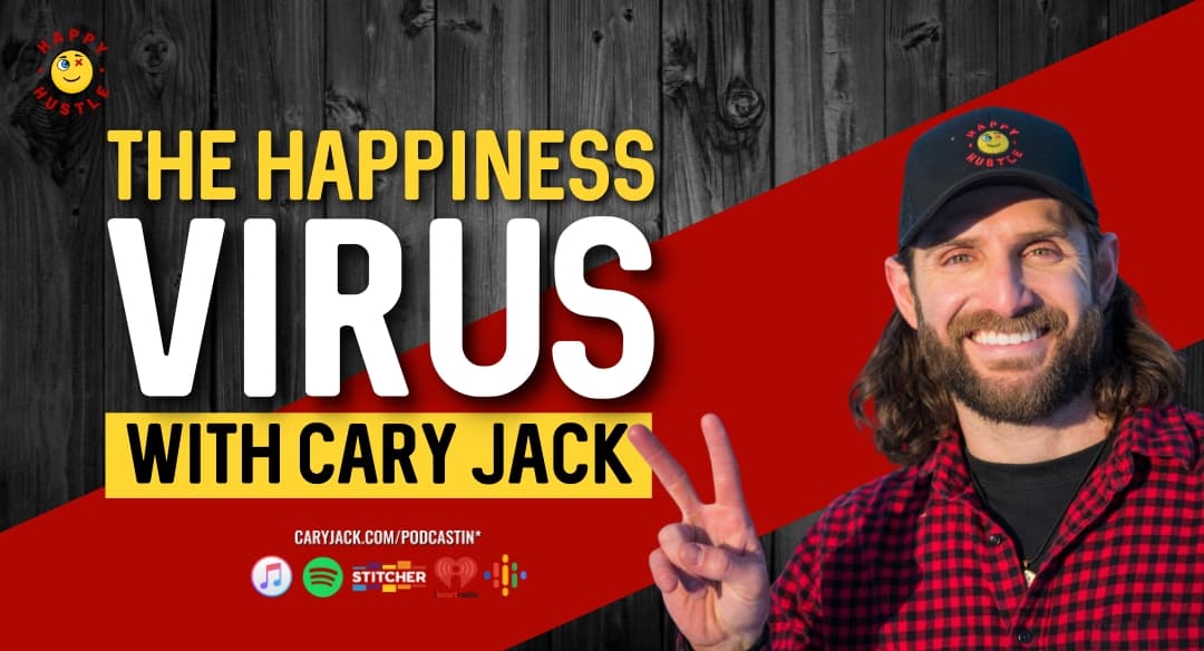 The Happiness Virus with Cary Jack