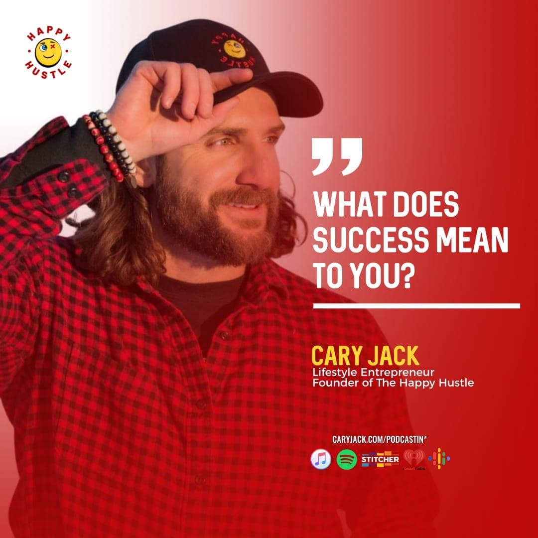 The Meaning of Success with Cary Jack — quote