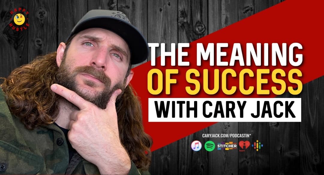 The Meaning of Success with Cary Jack