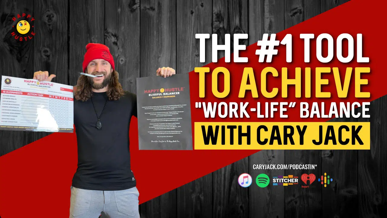The #1 Tool to Achieve “Work-Life” Balance with Cary Jack