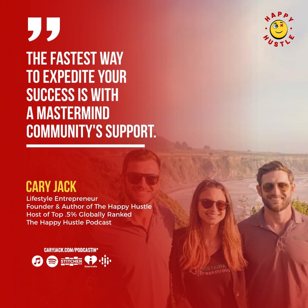 The Happy Hustle Club: 9 Reasons You Should Join a Mastermind Community with Cary Jack — quote
