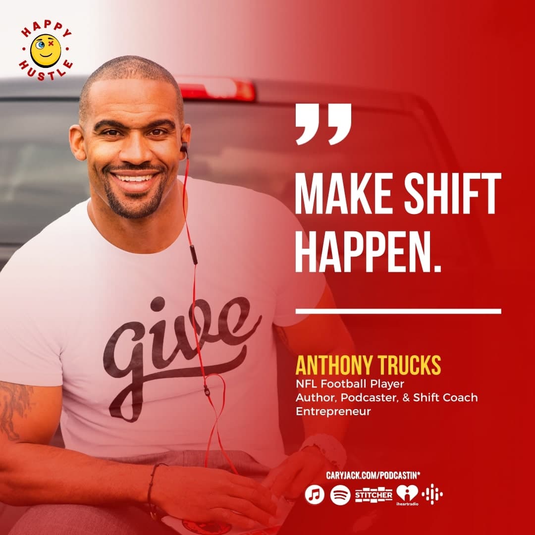 Make Shift Happen and Achieve Success with NFL Football Player, Author, and Shift Coach Anthony Trucks — quote