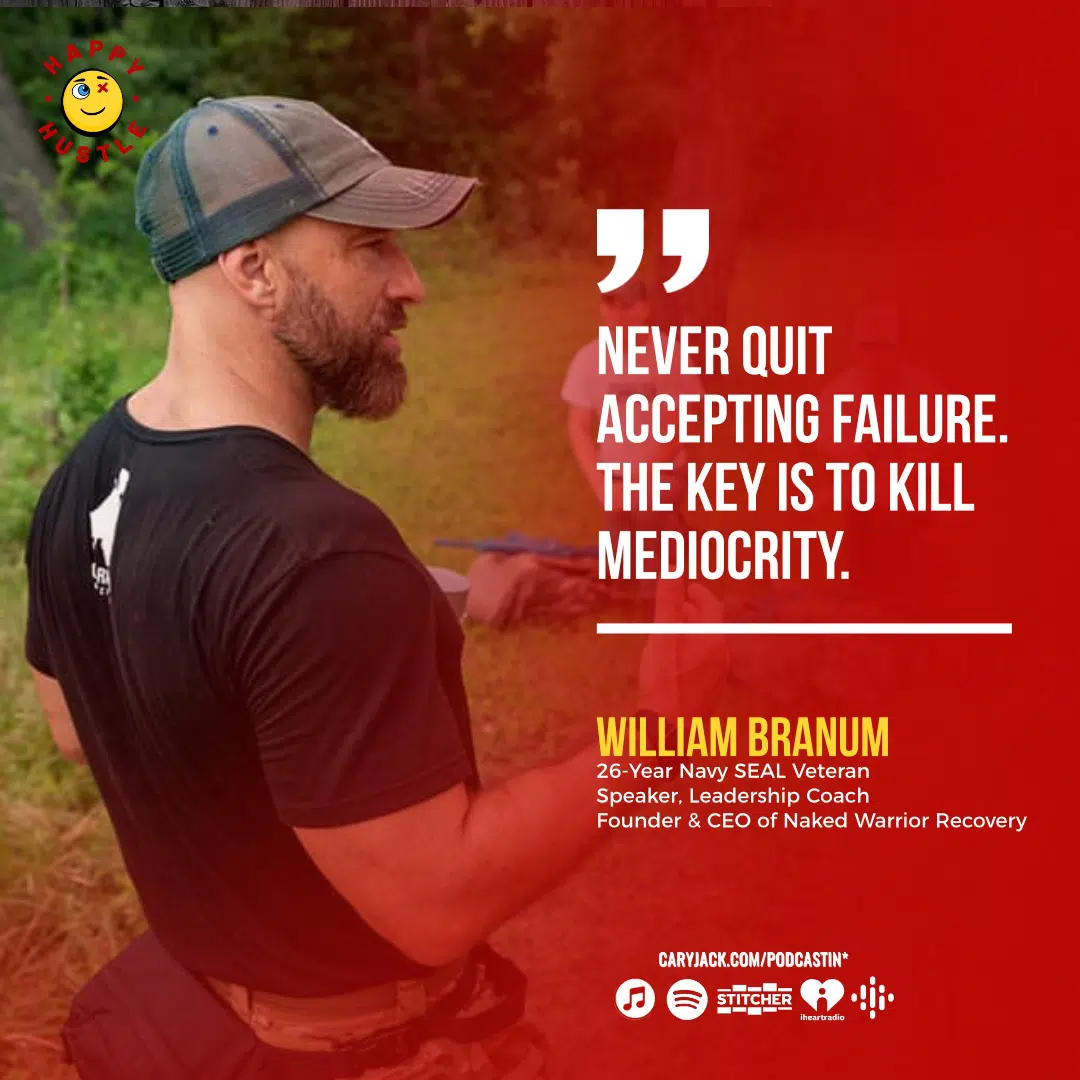 Get N.A.K.E.D. Mindset with Navy SEAL Veteran and Founder of NAKED Warrior Recovery, William Branum — quote